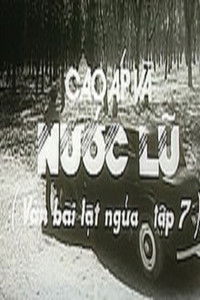 Ván bài lật ngửa 7: Cao áp và nước lũ