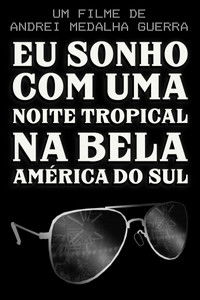Eu Sonho com Uma Noite Tropical na Bela América do Sul