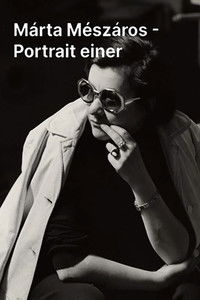 Márta Mészáros – Portrait einer ungarischen Filmregisseurin