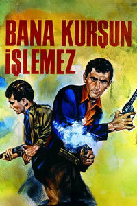Bana Kurşun İşlemez