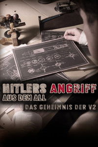 Hitlers Angriff aus dem All - Das Geheimnis der V2