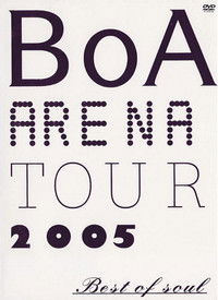 BoA  ARENA TOUR 2005 BEST OF SOUL