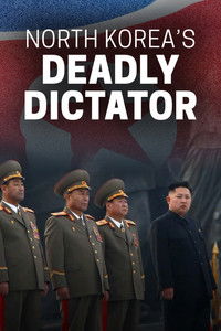 North Korea's Deadly Dictator