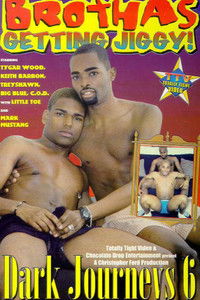 Dark Journeys 6: Brothas Getting Jiggy!