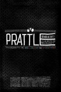 Prattle: Your Words Are Empty and So Is Your Heart (now in black and white!)