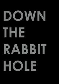 Down the Rabbit Hole