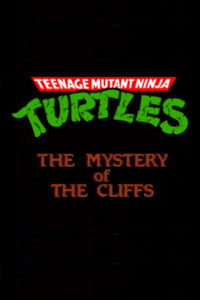 Teenage Mutant Ninja Turtles: The Mystery of the Cliffs