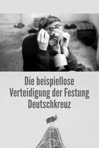 Die beispiellose Verteidigung der Festung Deutschkreuz