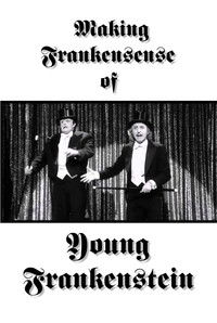 Making Frankensense of Young Frankenstein
