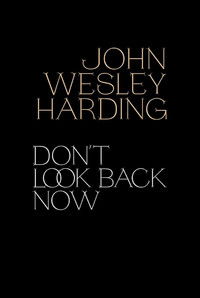 John Wesley Harding: Don't Look Back Now - The Film
