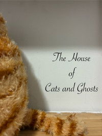 The House of Cats and Ghosts