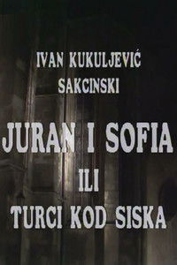 Juran i Sofia ili Turci kod Siska