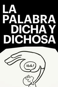 La palabra dicha y dichosa
