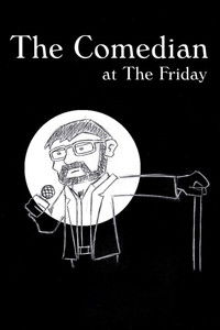 The Comedian at the Friday