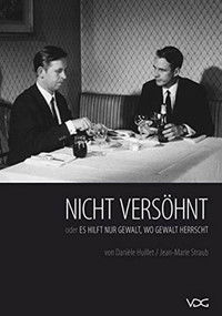 Nicht versöhnt oder Es hilft nur Gewalt, wo Gewalt herrscht