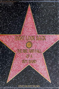 Don't Look Back: The Rise & Fall of a Boy Band