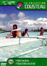 La collection Cousteau N°27 | Tahiti, l'eau de feu | Coups d'ailes sous la mer