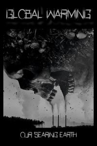 Global Warming: Our Searing Earth
