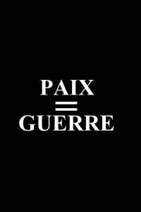 Paix = Guerre