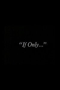 "If Only..."