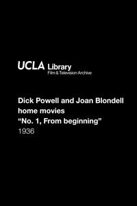 Dick Powell and Joan Blondell home movies: "No. 1, From beginning"