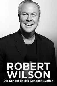 Robert Wilson – Die Schönheit des Geheimnisvollen