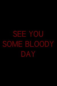 See You Some Bloody Day