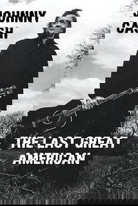 Johnny Cash: The Last Great American