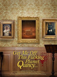 Get Me Off This Fucking Planet, Quincy