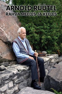 Arnold Rüütel Eesti rahva meeles ja keeles
