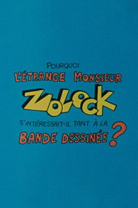 Pourquoi l'étrange monsieur Zolock s'intéressait-il tant à la bande dessinée?