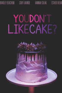 You Don't Like Cake?