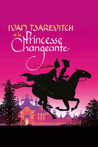 Ivan Tsarévitch et la Princesse Changeante