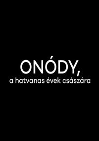 Onódy, a hatvanas évek császára