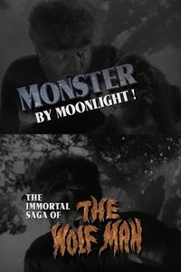 Monster by Moonlight! The Immortal Saga of 'The Wolf Man'