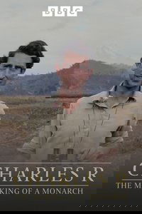 Charles R: The Making of a Monarch