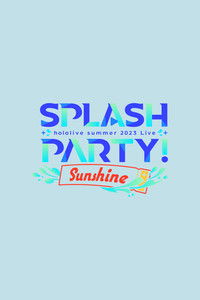 hololive Summer 2023 3DLIVE Splash Party! Sunshine