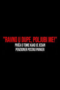 Ravno u dupe, poljubi me! - Film o tome kako je jedan penzioner postao panker