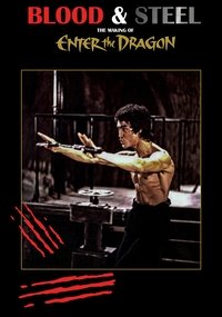 Blood and Steel: The Making of Enter the Dragon