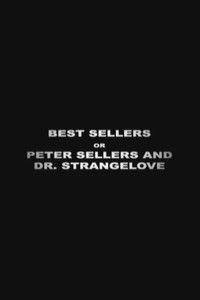Best Sellers or: Peter Sellers and 'Dr. Strangelove'