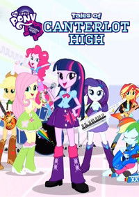 My Little Pony: Equestria Girls - Tales of Canterlot High