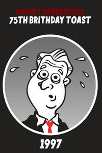 Rodney Dangerfield's 75th Birthday Toast