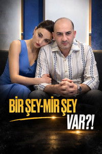 Bir şey, mir şey var?!