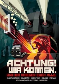 Achtung! Wir Kommen. Und Wir Kriegen Euch Alle.