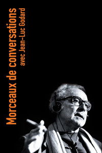 Morceaux de conversations avec Jean-Luc Godard