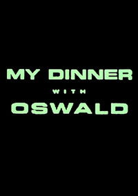 My Dinner With Oswald