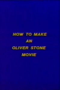 How to Make an Oliver Stone Movie