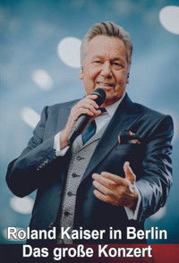 Roland Kaiser in Berlin - Das große Konzert