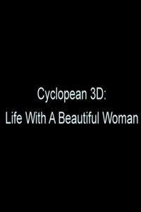 Cyclopean 3D: Life with a Beautiful Woman