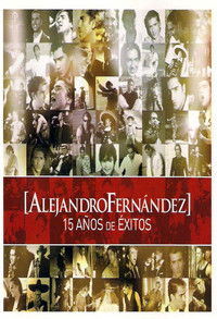 Alejandro Fernández: 15 Años De Exitos